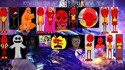 Destiny Lloyd Error (Jake Error 74.5) [Part 28] {FINAL PART} + {Aftermath}