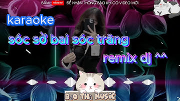 sóc sờ bai sóc trăng karaoke remix  báo thủ music