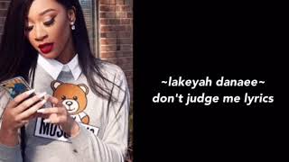 Don’t Judge Me Remix - Lakeyah Danaee ( Lyrics )