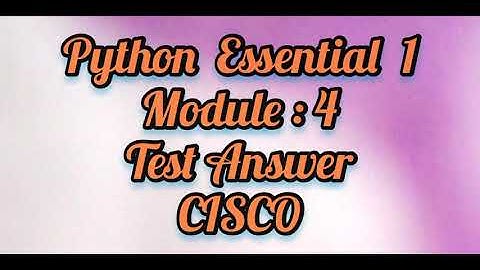 Python Essential 1 ( module : 4 answer)       CISCO