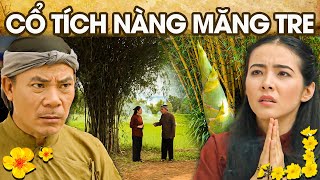 CỔ TÍCH NÀNG MĂNG TRE | CỔ TÍCH VIỆT NAM MỚI NHẤT 2024 | PHIM CỔ TÍCH HAY NHẤT 2024 | GHIỀN CỔ TÍCH