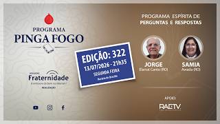 322 | PINGA FOGO Nº 322 JORGE ELARRAT E SAMIA AWADA - 13/07/2026 - 21H35