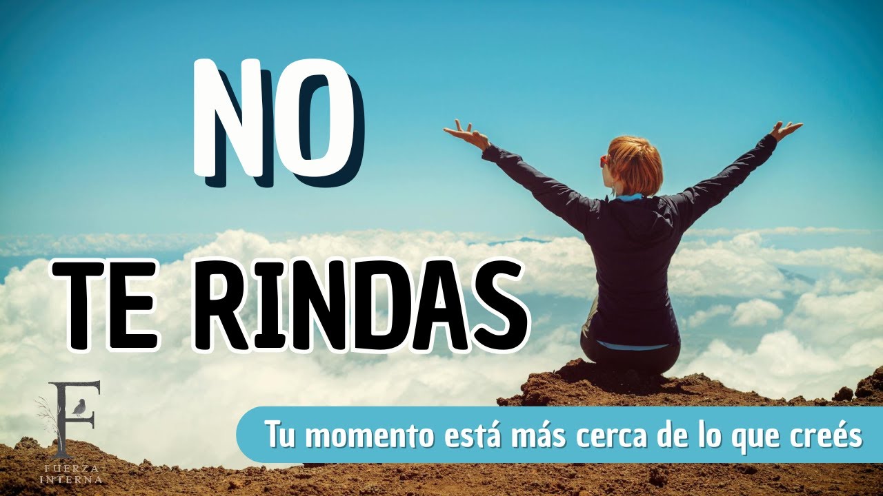No te Rindas. Tu momento está más cerca de lo que creés - YouTube