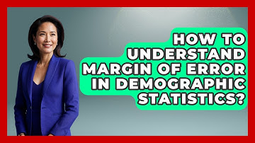 How To Understand Margin Of Error In Demographic Statistics? - Demographic Data Answers