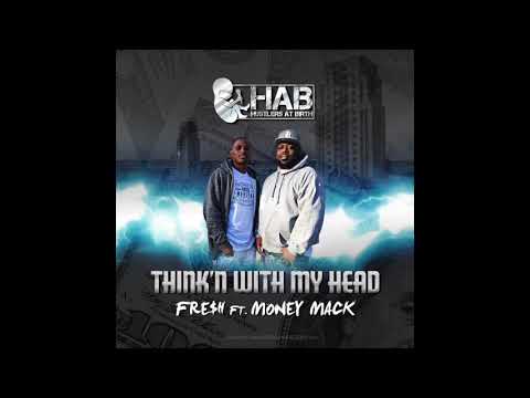 Fre$h Ft Money Mack “ Think’n With My Head “