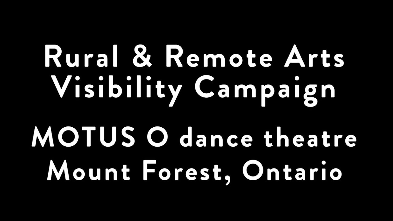 Rural & Remote Arts Visibility Campaign - Motus O dance theatre