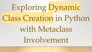 Famous Exploring Dynamic Class Creation in Python with Metaclass Involvement Net Worth