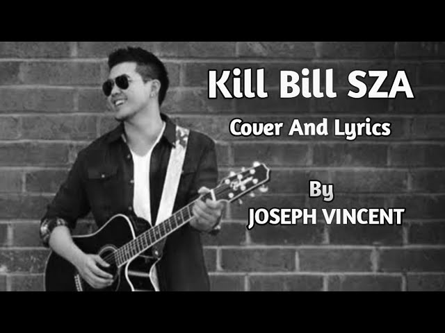 Kill Bill SZA Cover And Lyrics By Joseph Vincent