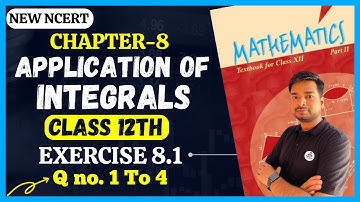 NCERT Class 12 Maths Chapter 8 Ex 8.1 | NCERT Class 12 Maths Chapter 8 Application of Integrals |