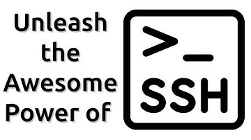 Unleash the Awesome Power of SSH