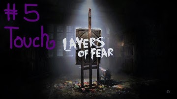 Layers of Fear - Episode 5 Touch - no commentary