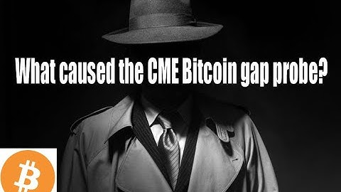 What caused the CME Bitcoin gap probe, was this a fill, and does it matter?