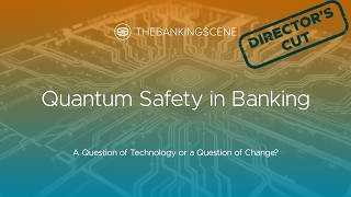 Quantum Safety in Banking: A question of technology or a question of change capacity?