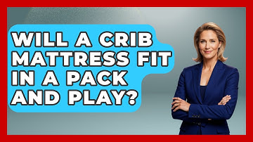 Will A Crib Mattress Fit In A Pack And Play? - Sleep Wellness Workshop