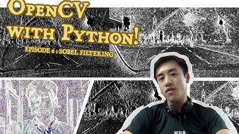 OpenCV with Python! Ep6  Exploring the Sobel Filter!