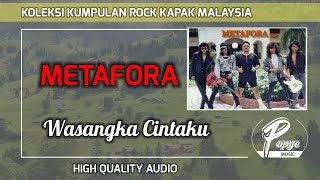 WASANGKA CINTAKU - METAFORA (HIGH QUALITY AUDIO) WITH LYRIC  | KUMPULAN ROCK KAPAK MALAYSIA