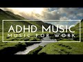 ADHD Music For Focus And Studying - Deep Focus Music for Work, Study Music For Better Concentration