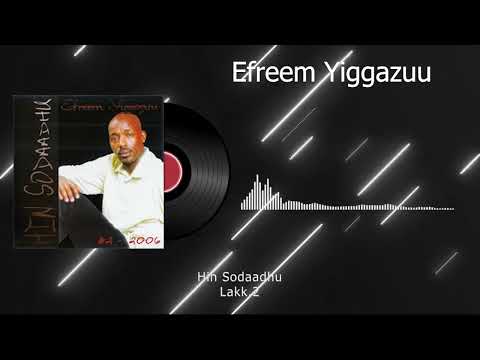 Efreem Yiggazuu Hin Sodaadhu 2006 Lakk 2