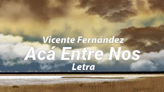 Vicente Fernández - Acá Entre Nos - Letra