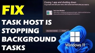 Fix Task Host Is Stopping Background Tasks in Windows 10 & 11