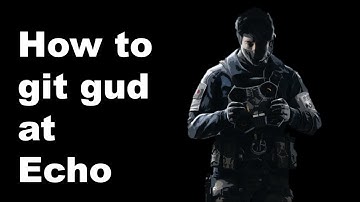 How to git gud at Echo