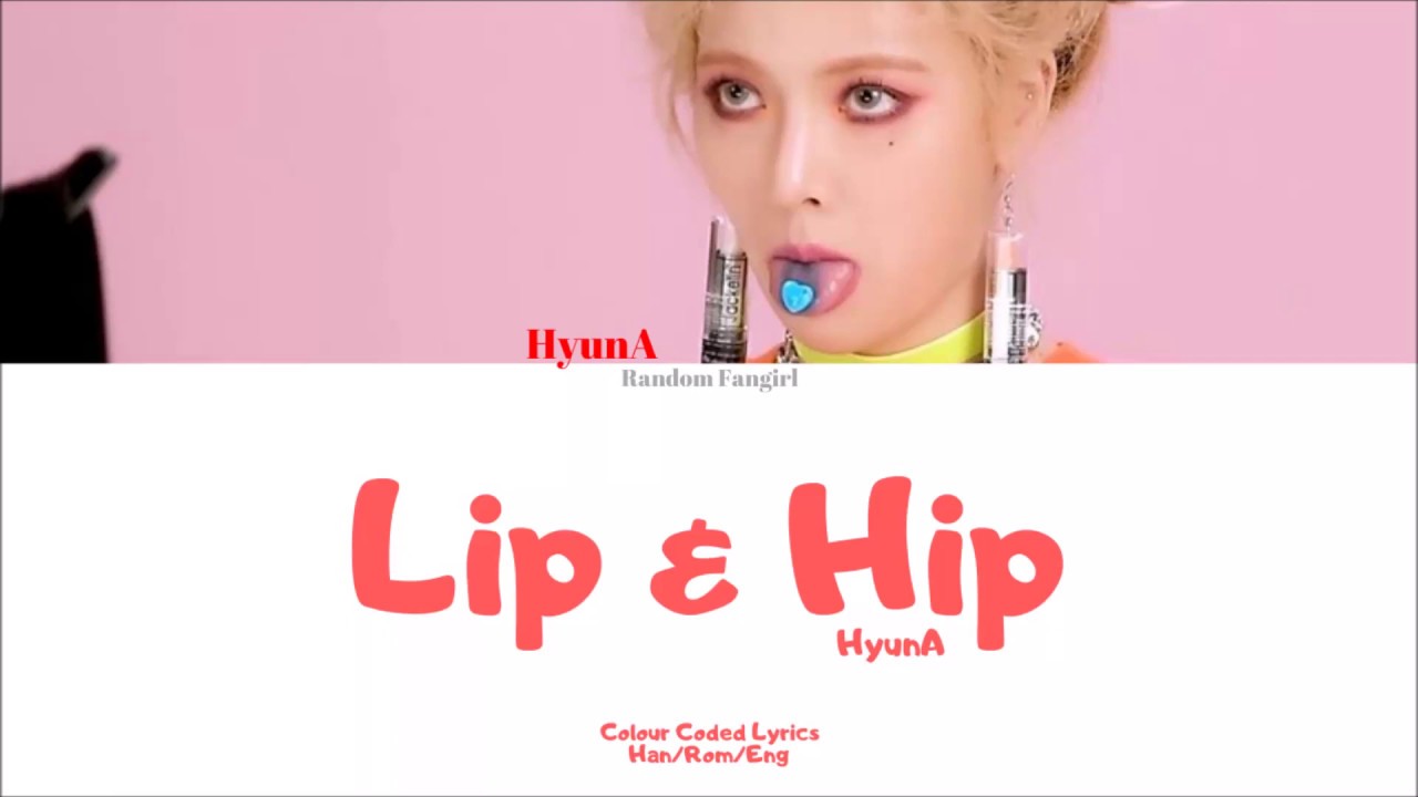 HyunA (현아) - Lip & Hip [Colour Coded Lyrics Han/Rom/Eng] - YouTube
