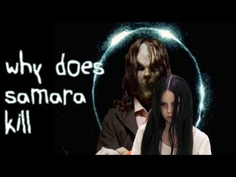 Why does Samara kill? (The Ring)