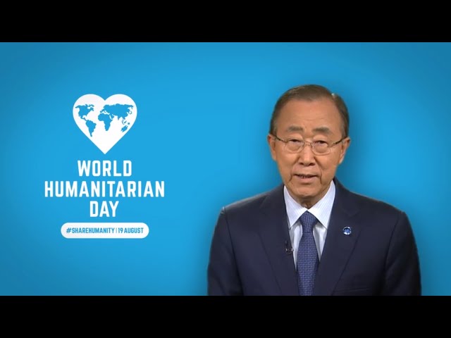 Ban Ki Moon Un Secretary General On World Humanitarian Day 2016 Video Message Youtube