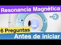 6 preguntas que debe hacer antes de una Resonancia Magnética?