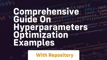 comprehensive guide on hyperparameters optimization examples