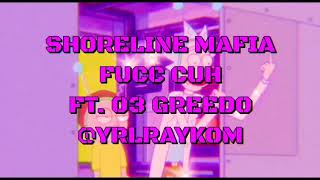 Shoreline Mafia - Fucc Cuh FT. 03 Greedo (SLOWED + REVERB)