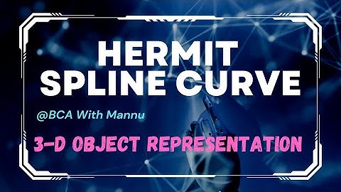 3-D Object Representation || Hermit Spline Curve || @BCAwithMannu