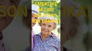 MÜJDE EMEKLİYE MÜJDE GELİYOR sondakika gündem haberler emeklizam emekli eyt emeklitv