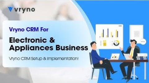 How Electronics & Appliance Businesses Use Vryno CRM | Sales & Service Automation