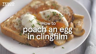 How to Poach an Egg in Clingfilm | Tesco