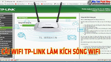 Hướng dẫn sử dụng wifi TP-Link wr841r làm kích sóng wifi