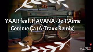 Yaar feat. Havana - Je T‘ aime comme ça (A-Traxx Remix) Video Edit.
