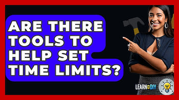 Are There Tools To Help Set Time Limits? - LearnToDIY360.com