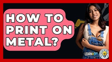 How To Print On Metal? - LearnToDIY360.com