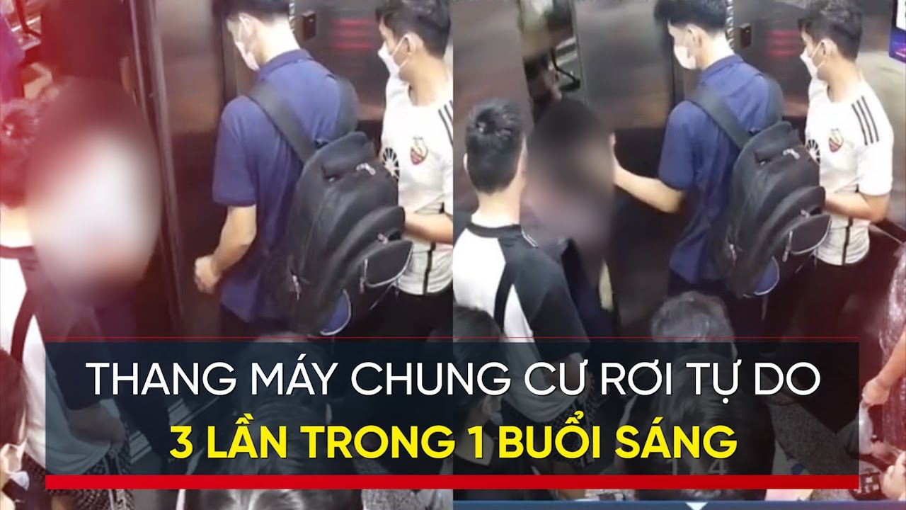 Outline Video Trực tiếp: Thang máy chung cư rơi tự do 3 lần trong 1 buổi sáng | VTV24