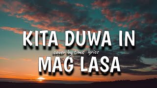 KITA DUWA IN MAG LASA cover by tims (lyrics) Tausug song