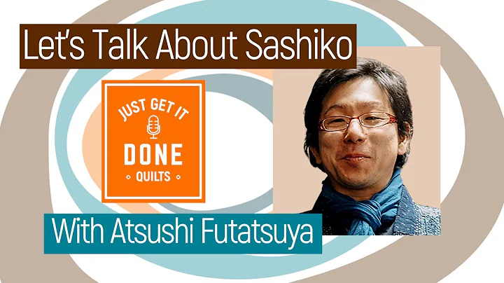 🧵🌸 LET'S TALK ABOUT Sashiko with Atsushi Futatsuya - KAREN’S QUILT CIRCLE