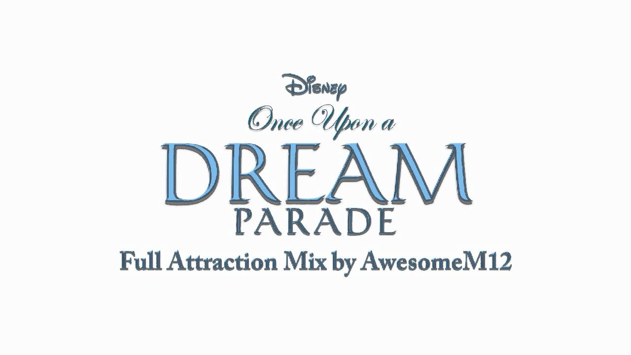 Disney's Once Upon A Dream Parade - Full Attraction Mix by AwesomeM12