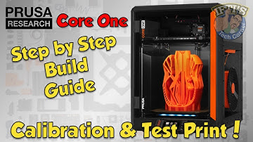 #09 Original PRUSA Core One Kit : Full Step-By-Step BUILD GUIDE - Calibration & First Print