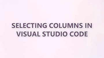 Selecting columns in Visual Studio Code (9 SOLUTIONS!!)