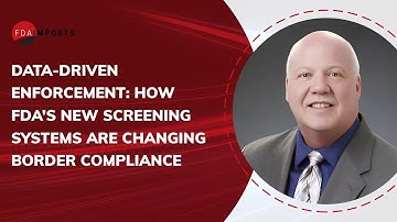 Data-Driven Enforcement: How FDA’s New Screening Systems Are Changing Border Compliance