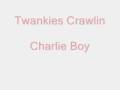Charlie Boy Twankie Crawlin mp3