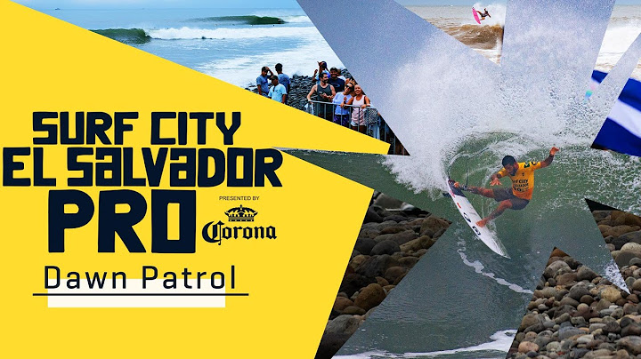 Dawn Patrol - ASSISTA AO VIVO Surf City El Salvador Pro presented by Corona 2023 - Dia 1