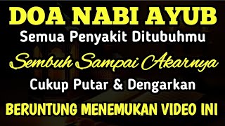 DOA NABI AYUB  INSYAALLAH SEP4RAH APAPUN PASTI SEMBU H❗