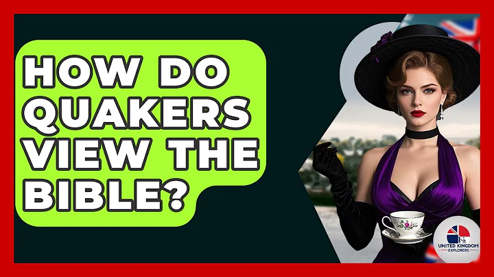 How Do Quakers View The Bible? - United Kingdom Explorers